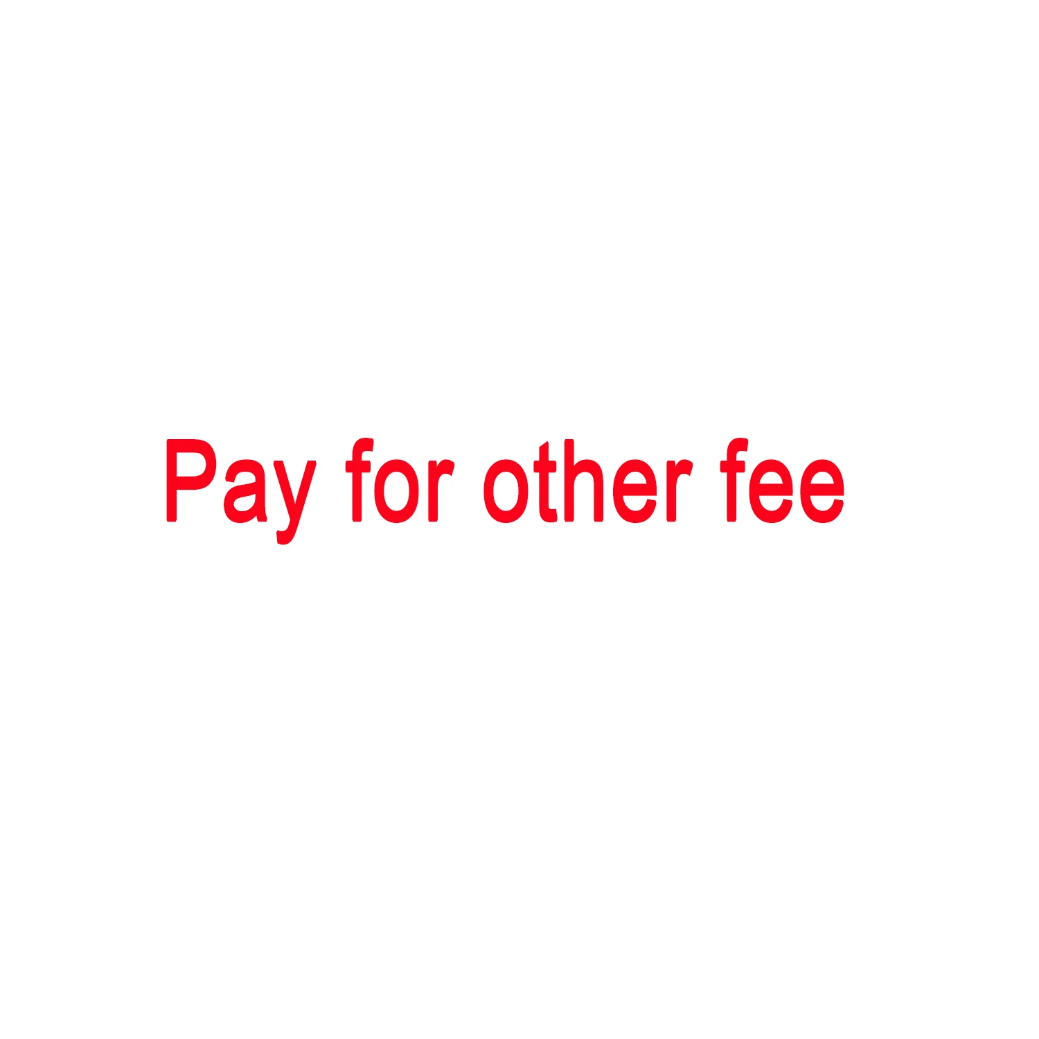 

Pay Again Postage / VAT / Price Difference / Other fee