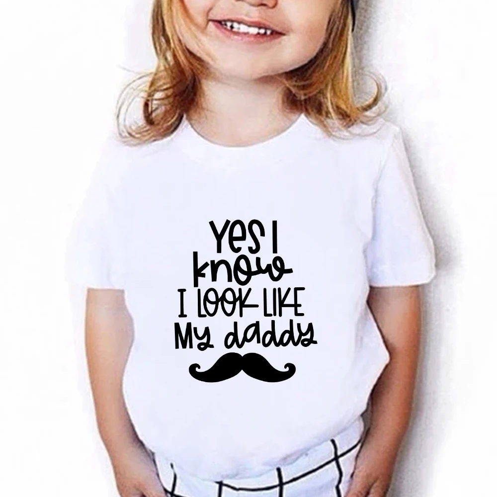 

Yes I Know I Look Like My Daddy Funny Kids Clothes Boys and Girls T-shirt Creative Fashion Summer O-neck White T Shirt Children