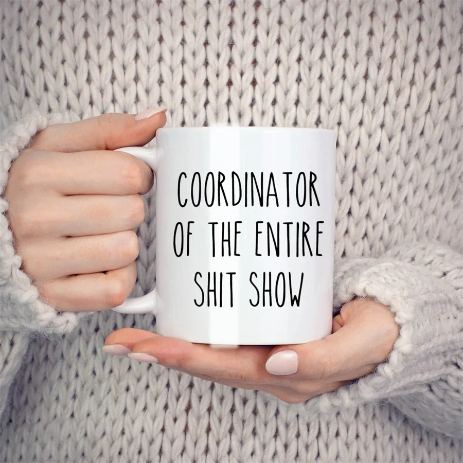 Coordinator of the Entire Show: 11 oz Novelty Coffee Mug Gift
