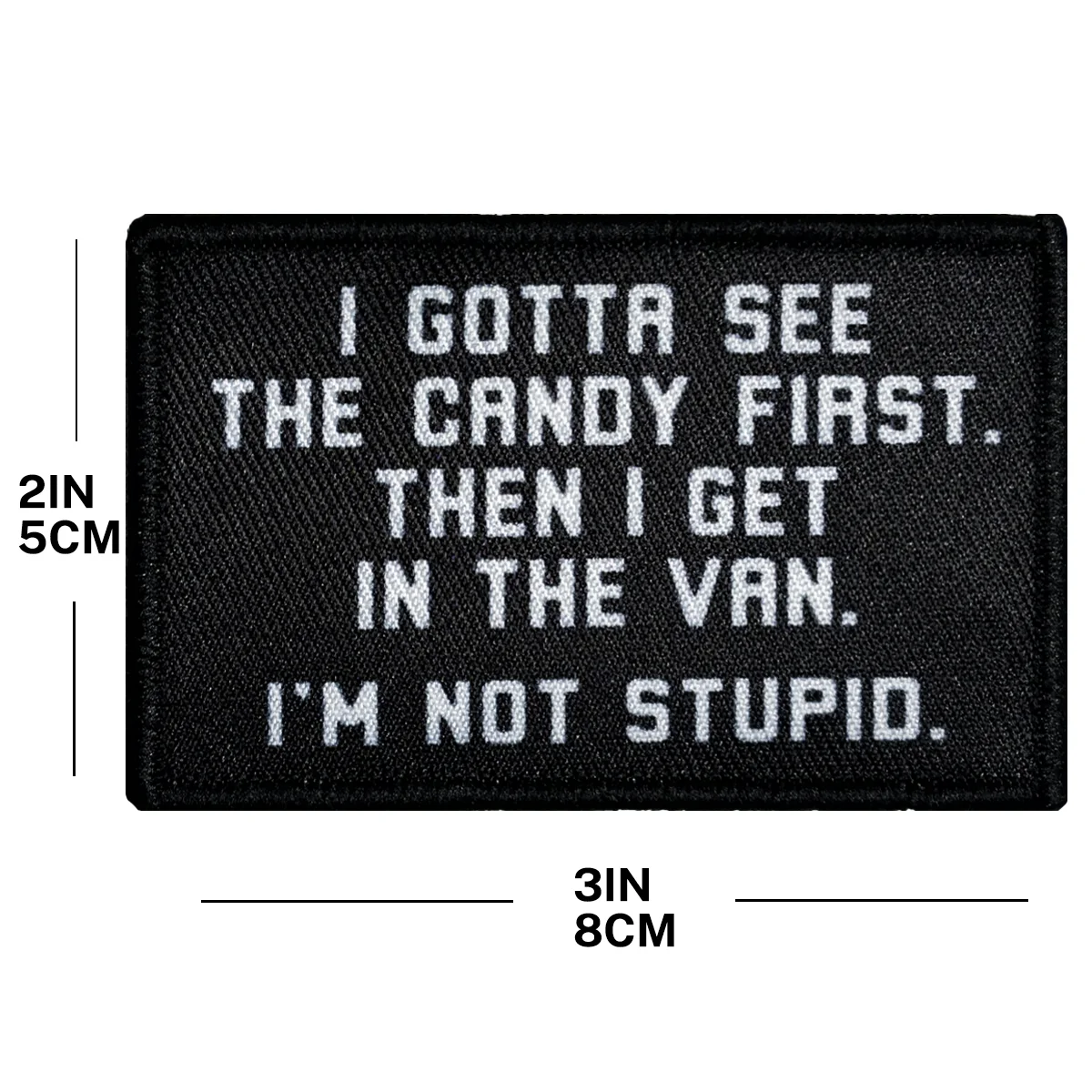 Morale Patch I Gotta See The Candy First You Read My Hook and Loop Attach