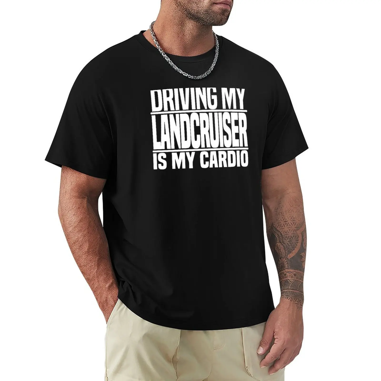 

Driving my Landcruiser is my cardio T-Shirt hippie clothes plain t-shirt custom t shirts mens big and tall t shirts