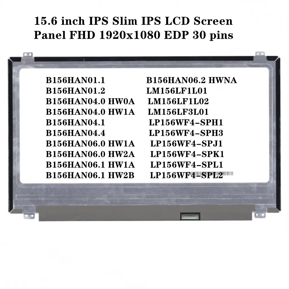 

B156HAN01.1 B156HAN01.2 B156HAN04.0 HW0A 15.6 inch LCD Screen Panel Slim IPS FHD 1920x1080 EDP 30 pins 300 cd/m² 72% NTSC