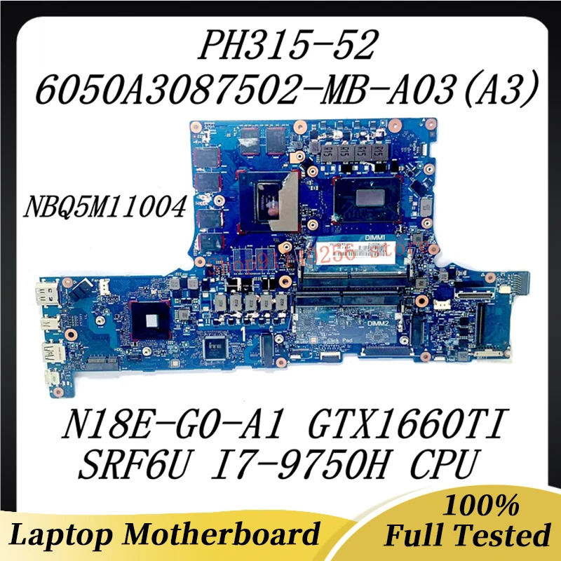 

Материнская плата для ноутбука 6050A3087502-MB-A03 (A3) для Acer PH315-52 NBQ5M1104 SRF6U I7-9750H CPU N18E-G0-A1 GTX1660Ti 100% протестирована хорошо