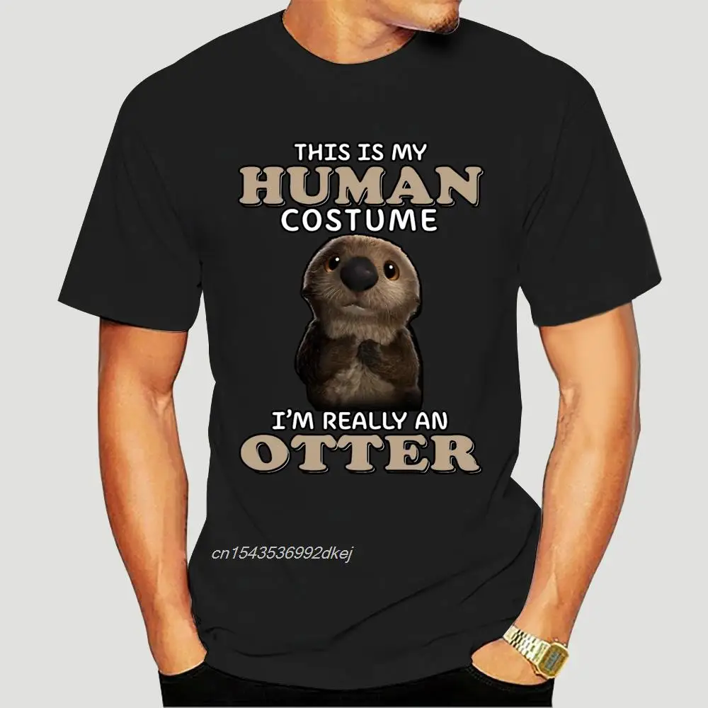 

This Is My Human Costume Im Really An Otter Men T-Shirt Black Cotton S-5XL Humorous Cotton TEE Shirt 1884D