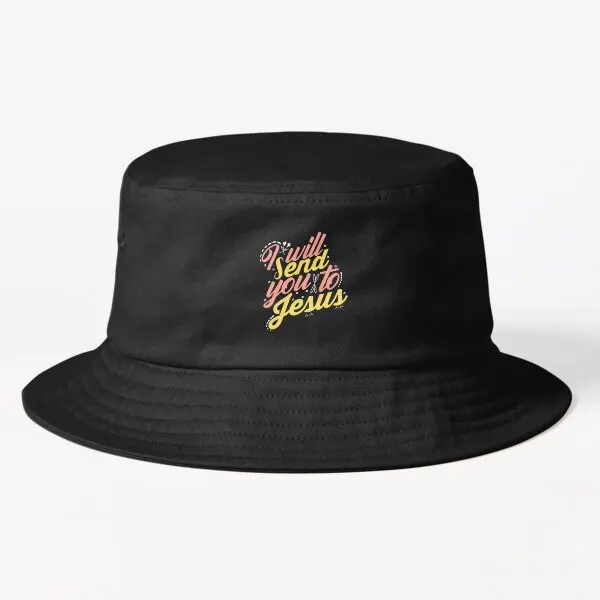 

I Will Send You To Jesus Bucket Hat Bucket Hat Boys Spring Black Summer Sport Caps Cheapu Fishermen Women Sun Mens