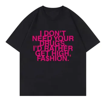 I Don’t Need Your Drugs I’d Rather Get High Fashion TShirt 2025 Addison Rae Men/women Clothing Retro Harajuku Cotton TShirts Top 1