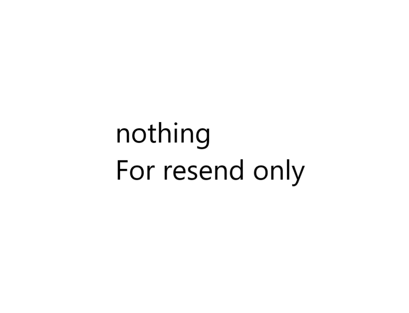nothing just resend