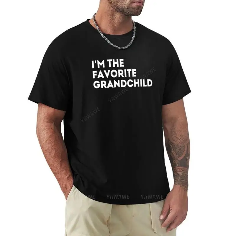 

I'm The Favorite Grandchild T-Shirt cute clothes Short t-shirt oversized t shirt men black cotton mens t-shirt