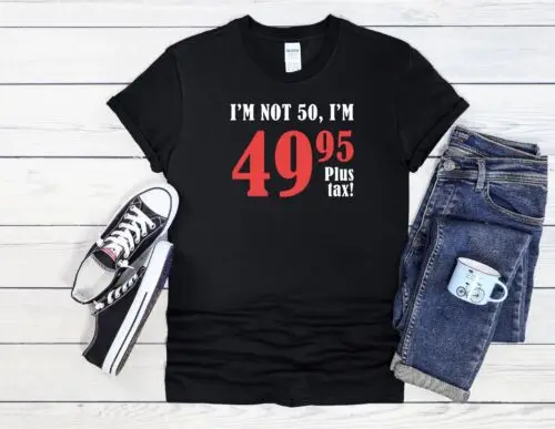 

I'm Not 50 I'm 49.95 Мужская Женская Джутовая сумка унисекс толстовка бейсбольная Футболка Топ 3458