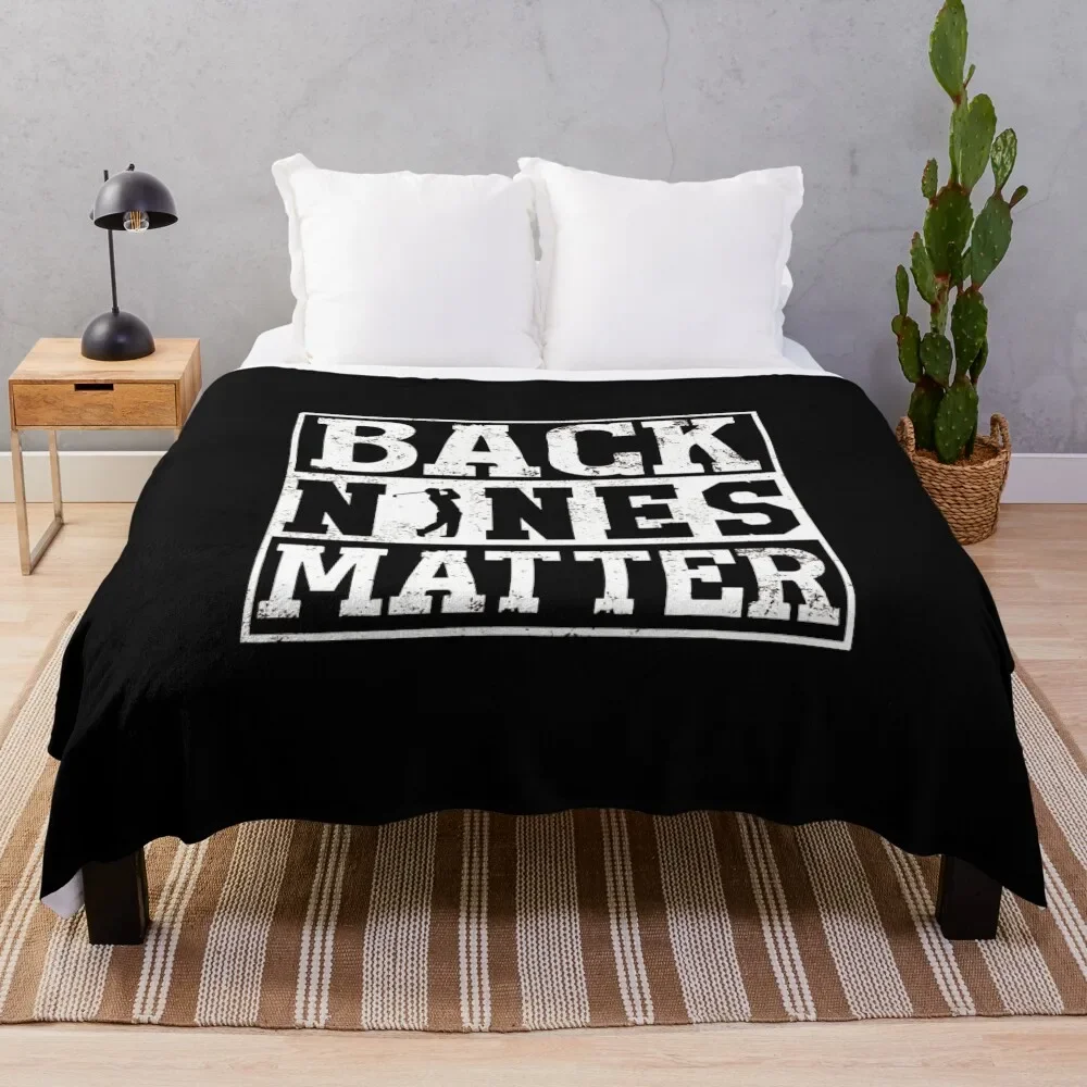 

Back Nines Matter Shirt Funny Golf Gift For Men and Women, Gift Halloween Day, Thanksgiving, Christmas Day Throw Blanket