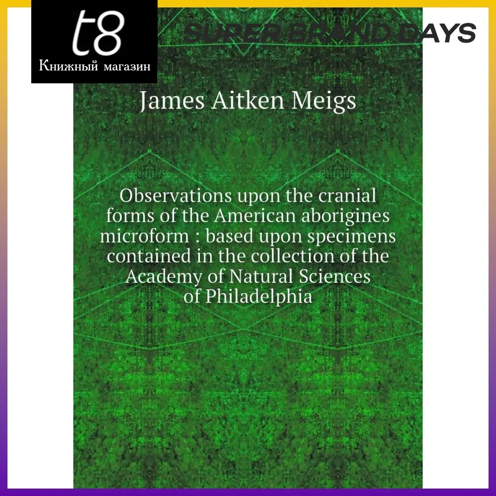 Книга Observations upon the cranial forms of American aborigines microform : based specimens contained in |