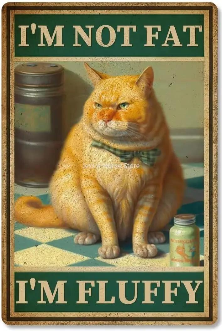 

Funny Fat Orange Cat Poster Metal Sign Vintage I'M Not Fat I'M Fluffy Retro Plaque Wall Decor Gift Tin Signs For Kitchen