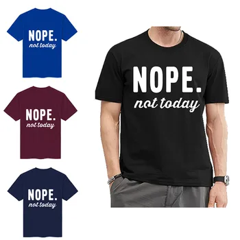 Nope Not Today Cute Letter Print Graphic T-Shirt, Men Short Sleeve Crew Neck T Shirt For Men, Casual Every Day Tops Men's Tees 1