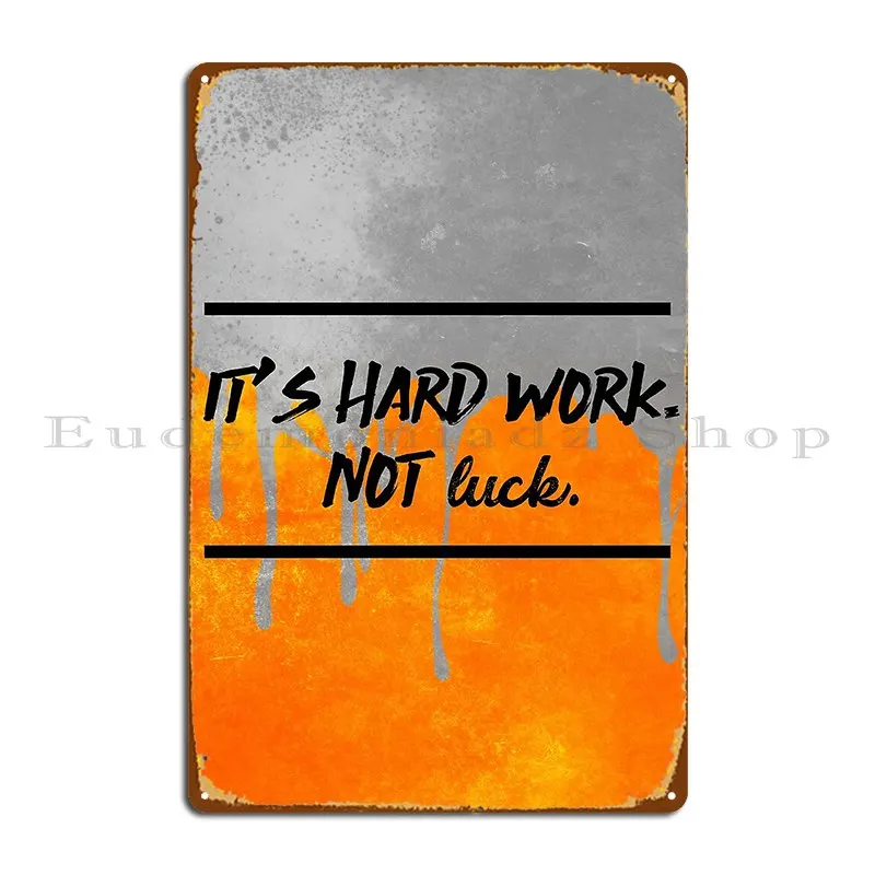 It S Hard Work Not Luck Entrepreneur Motivation Metal Plaque Poster Pub it-s-hard-work-not-luck-entrepreneur-motivation-metal-plaque-poster-pub