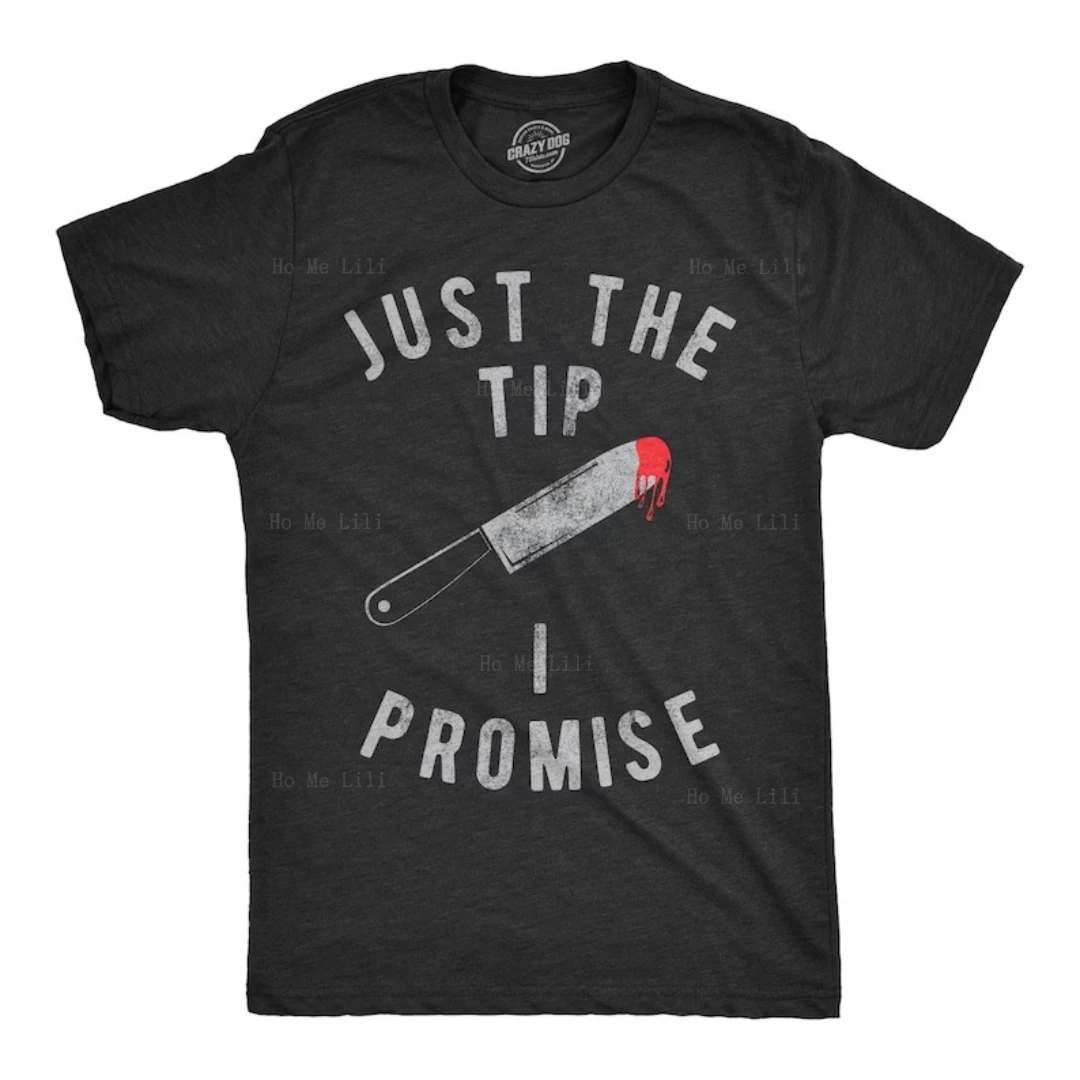 Knife Shirt Men Just The Tip I Promise Kill T Shirt Divertente Halloween Death Costume