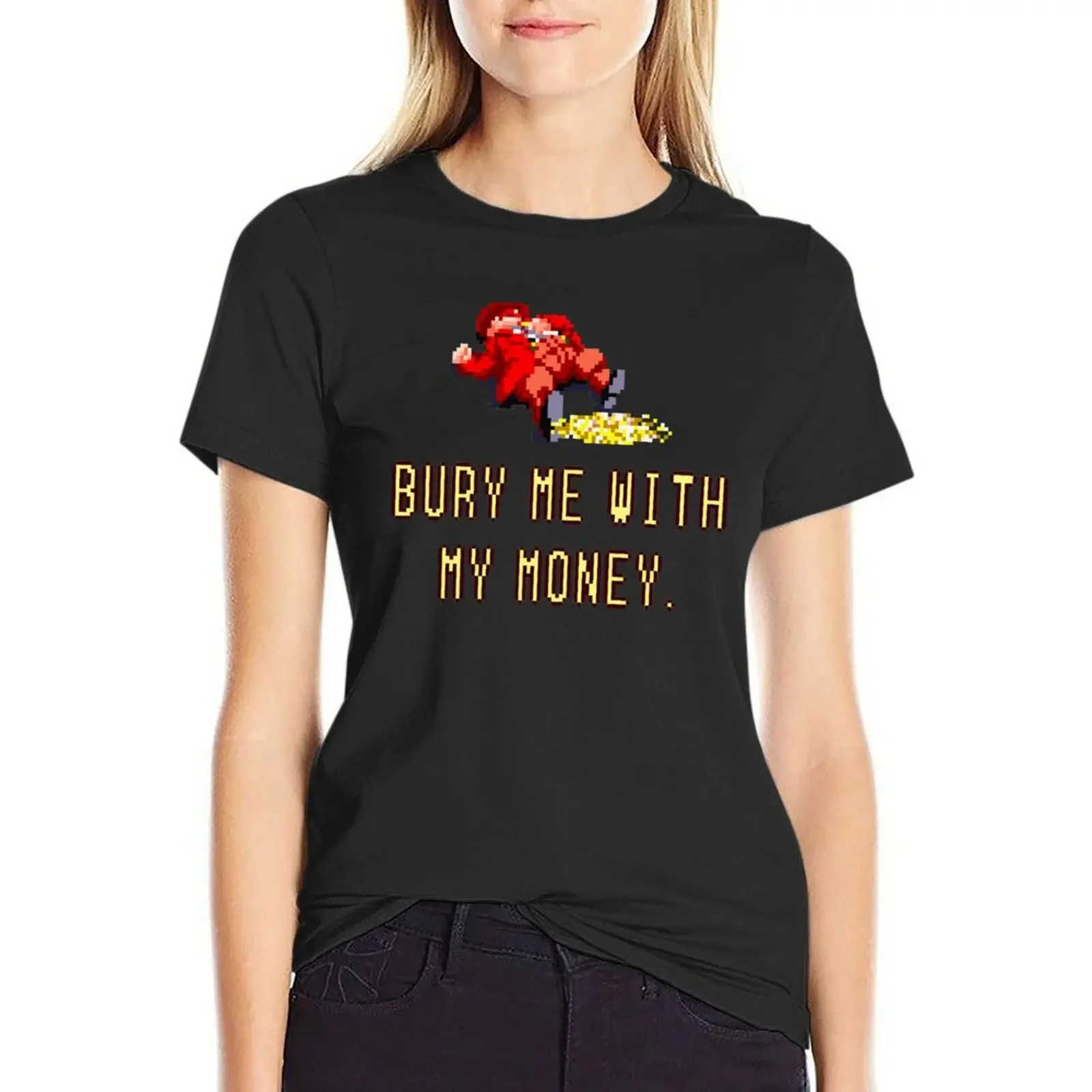 

Bury Me With My Money T-shirt tops tees Female clothing white t-shirts for Women