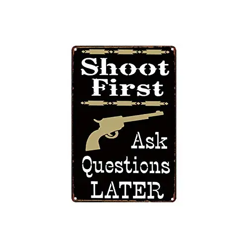 

metal tin sign Shoot First Ask Questions Later Warning Sign Bar Cafe Garage Wall Decor Retro Vintage 7.87 X 11.8 inch