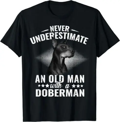 

Never Underestimate An Old Man with Doberman Pinscher Dog Unisex T-Shirt