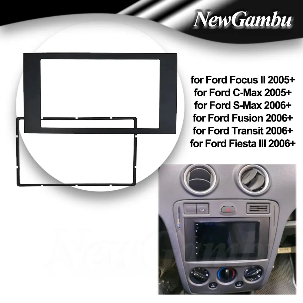 

NewGambu 2Din Fascia for Ford Focus II C-Max S-Max Fusion Transit Fiesta Stereo Panel Dash Mounting Installation Trim Kit Frame