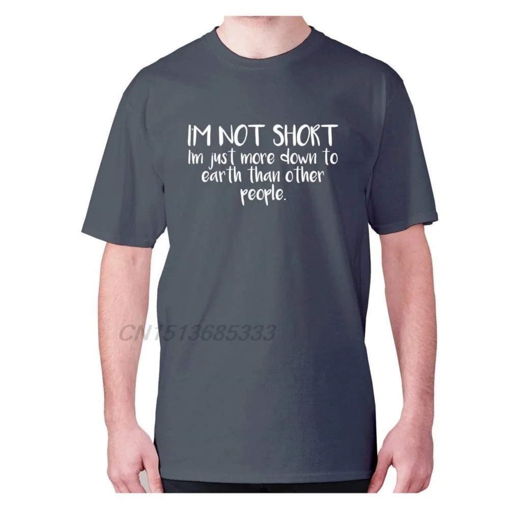 

Im Not Short Just More Down To Earth Than Other People Man Retro T-shirt Male Vintage Cotton Tops Men Unisex Oversized T-shirt