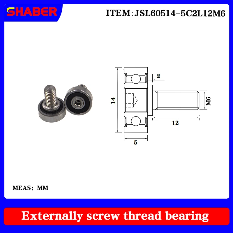 

【SHABER】Supply threaded special guide pulley JSL60514-5C2L12M6 external thread bearing