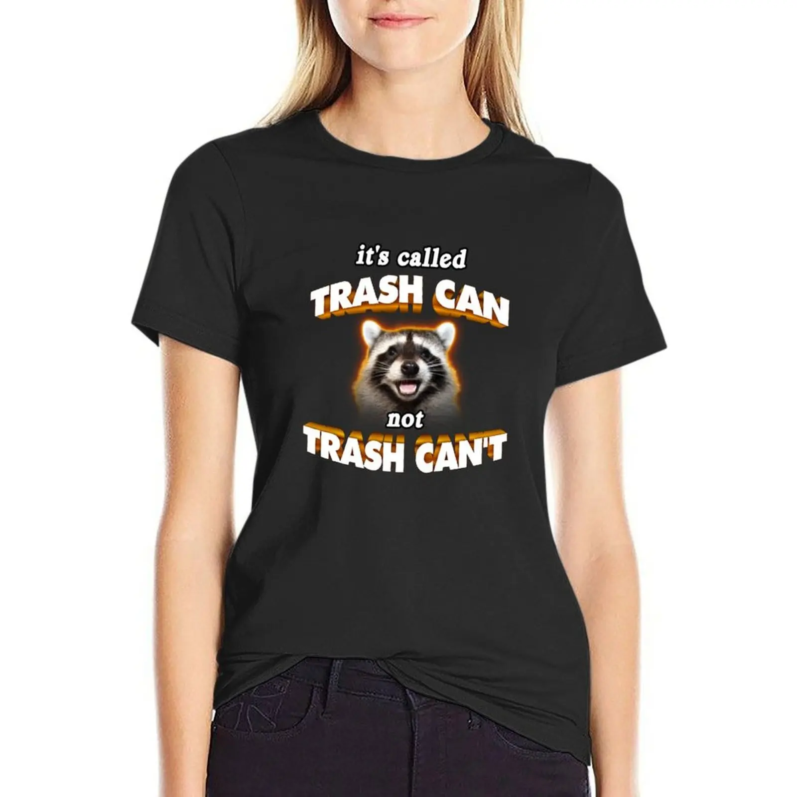 

it's trash CAN not trash CAN'T wholesome cute raccoon meme T-Shirt womans clothing Women t shirt Women's tops