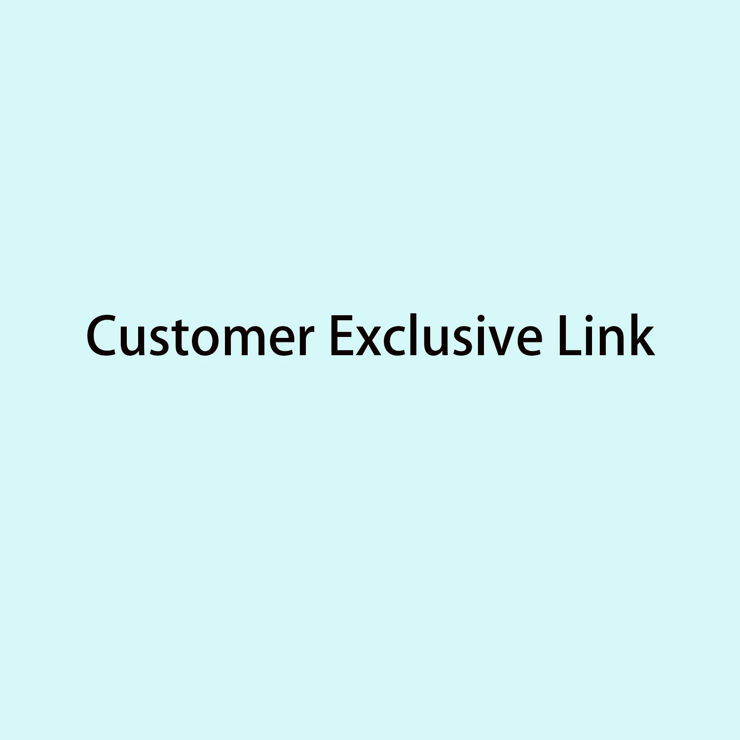 

Customer exclusive link