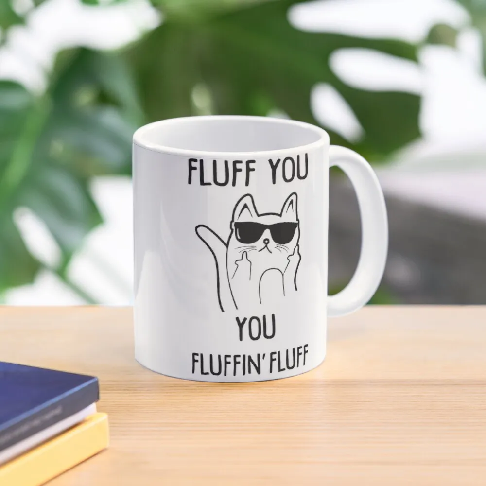 

Fluff You You Fluffin' Fluff T-shirt Coffee Mug Original Breakfast Cups