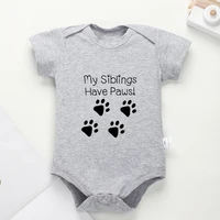 My Siblings Have Paws Newborn Boy Bodysuits Baby Onesie Creative New Popular Girl Clothes Cotton Comfory Home Casual Jumpsuit 1