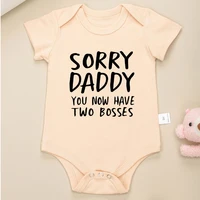 Sorry Daddy You Now Have Two Bosses Creative Baby Onesie Cute Khaki Short Sleeve Bodysuit Newborn Clothes Boy Girl Romper 1