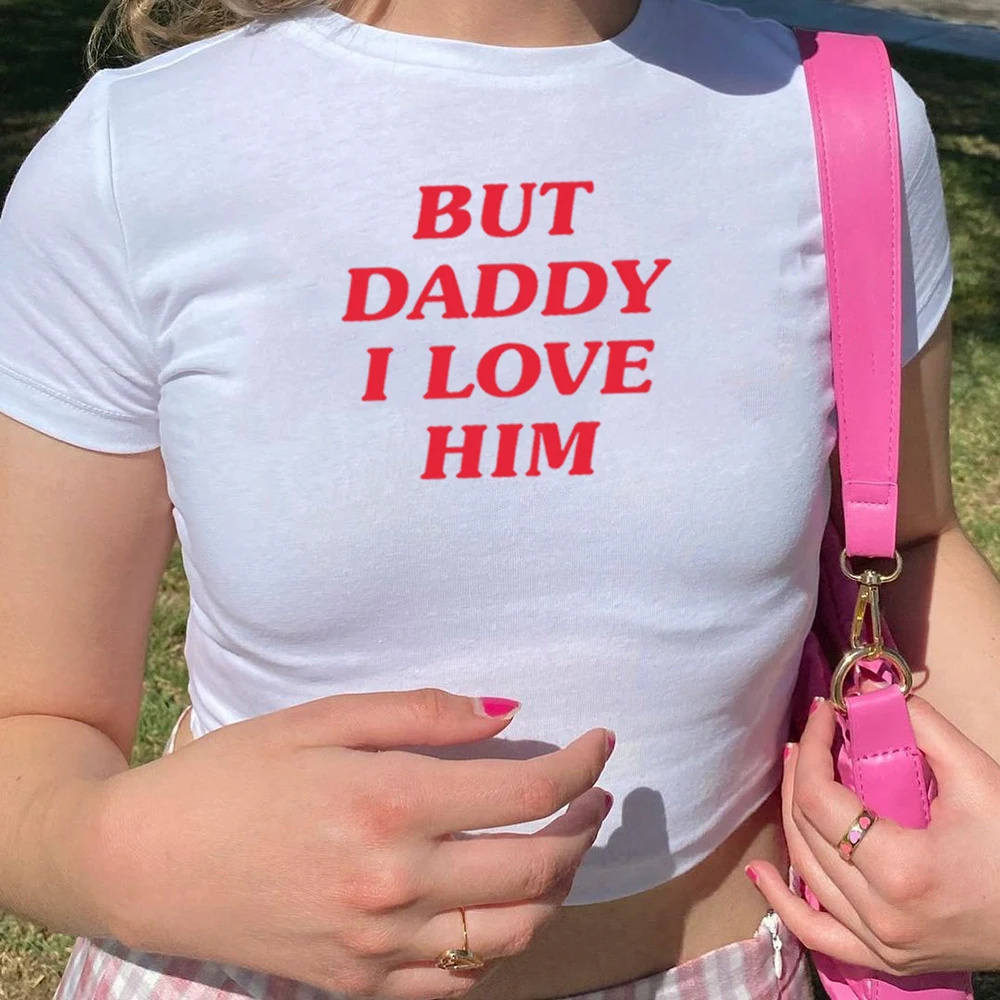 

Funny But Daddy I Love Him Crop Top HS Inspired Baby Tee Women Girls Graphic Tees Summer Streetwear Tops Silm Fit T-shirt Female