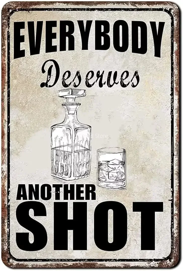

Vintage Everybody Deserves Another Shot Metal Signs Vintage Wall Decor Funny Wall Decorations Accessories For Bar Man