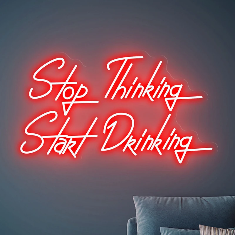 

Stop Thinking Start Drinking Neon Sign Custom Wall Decor Neon Bar Signs Led Light Birthday Party Decoration Handmade Neon Lights