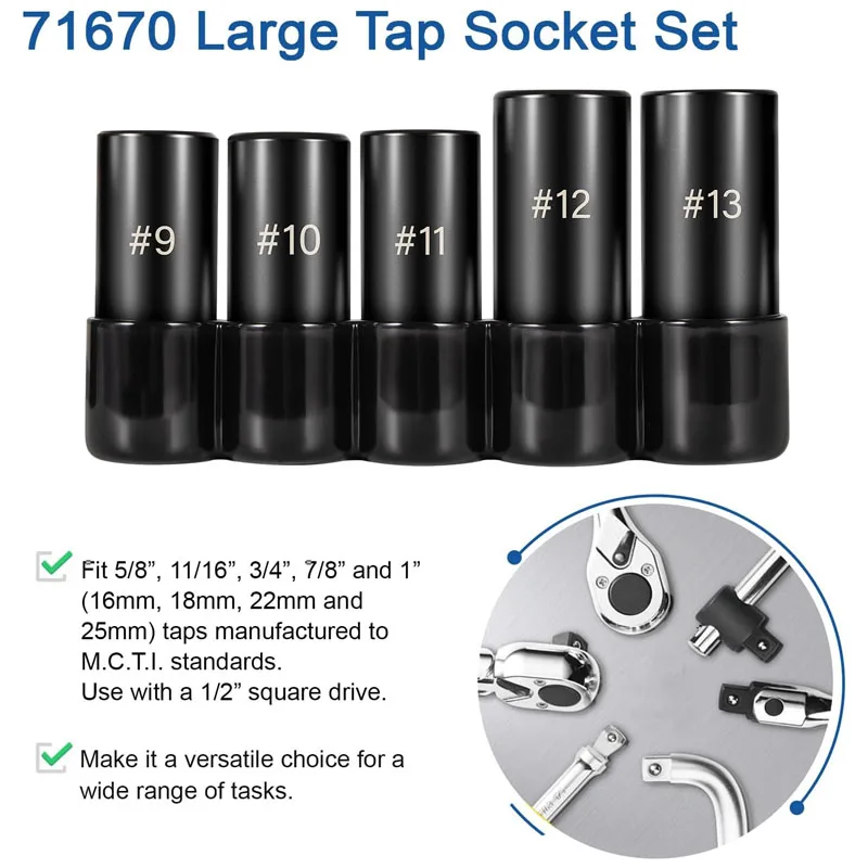 71670 Large Tap Socket Set, Fit 5/8", 11/16", 3/4", 7/8" & 1" (16mm-25mm) Taps, For Larger, M.C.T.I. Standard Taps