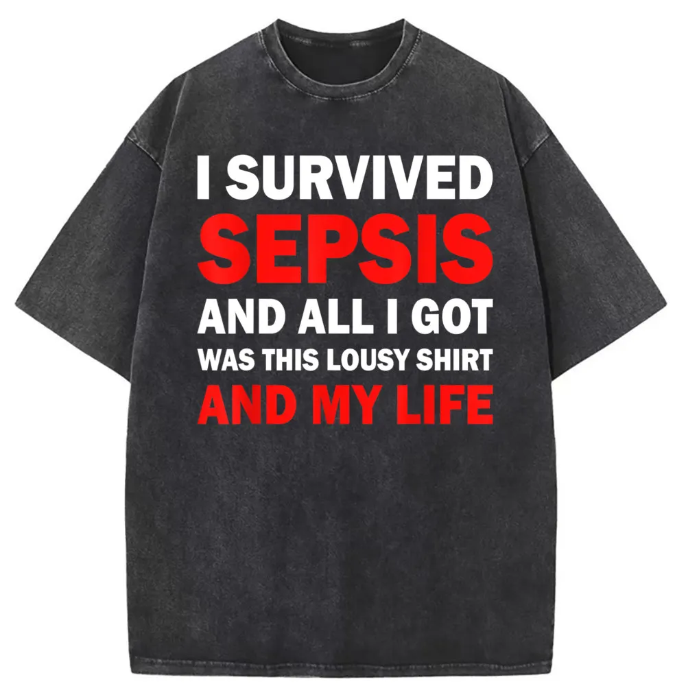 

I Survived Sepsis And All I Got Was This Lousy T Shirt Men Sweatshirts Newest Father Day Long Sleeve Printed On Clothing
