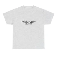 Hating Pop Music Doesn't Make You Deep Summer Fashion Women T Shirt Cotton Loose Aesthetic Clothes Gothic T-shirt Unisex Tops 2