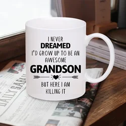 Ceramic Coffee Cup - I Never Dreamed I'd Grow Up to Be an Awesome Grandson - Humorous 11 oz Novelty Gift for Birthdays & Christmas (2DTC - 053 - BY)