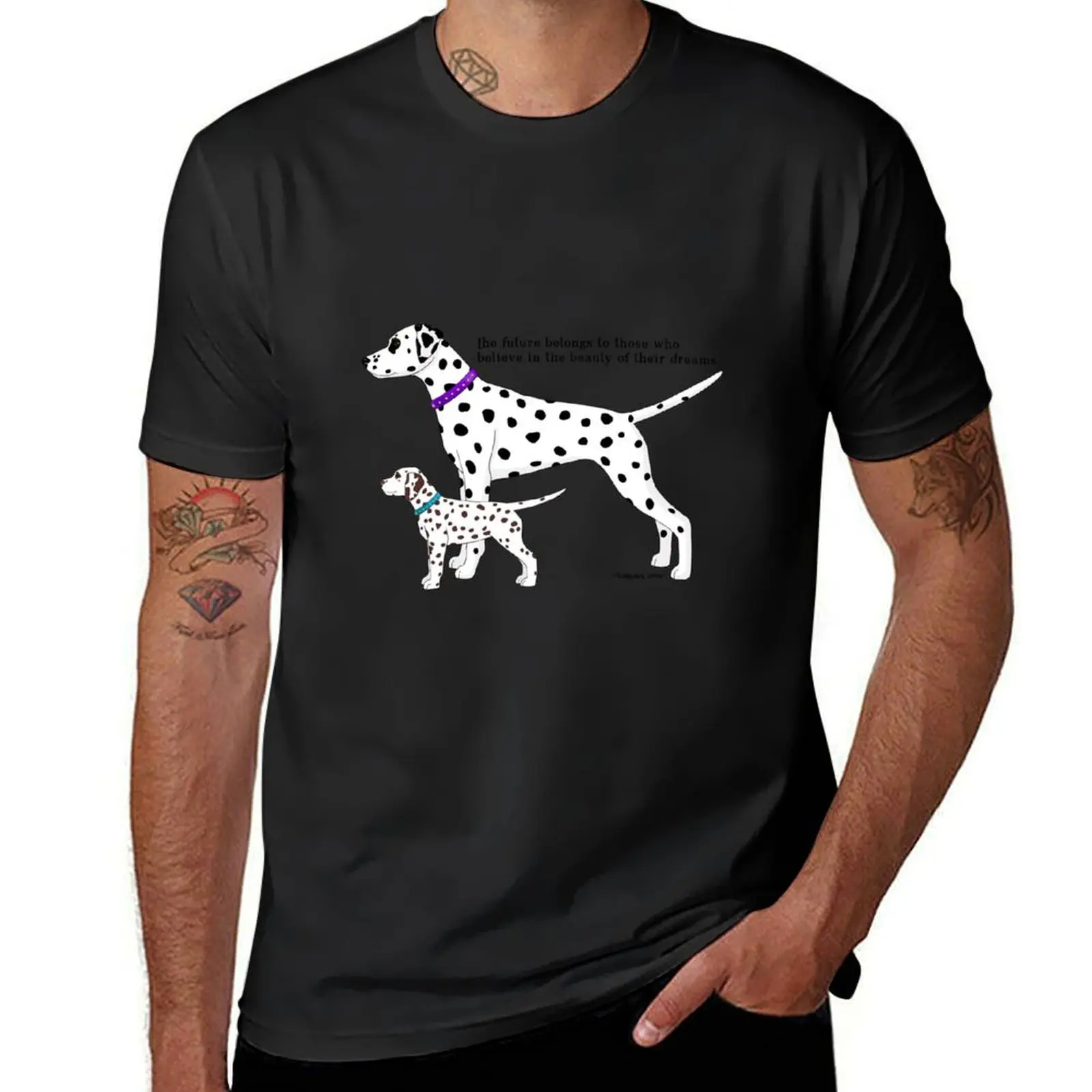 

Dalmatian The future belongs to those who believe in the beauty of their dreams T-Shirt korean fashion plain t shirts men