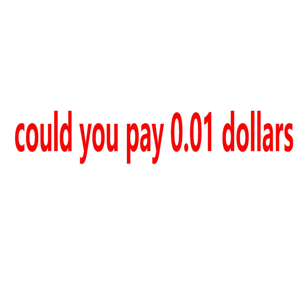 

could you pay 0.01 dollars we send the faster logistics to you, can you