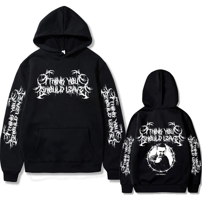 

I Think You Should Leave Metal Tim Robinson Double Sided Print Hoodie Male Gothic Hoodies Men Rock Vintage Oversized Sweatshirts