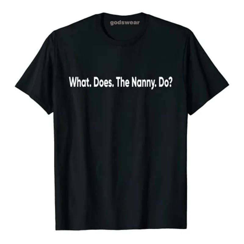 

What Does The Nanny Do T-Shirt for Women Men Humor Funny Graphic Tee Tops Letters Printed Clothing