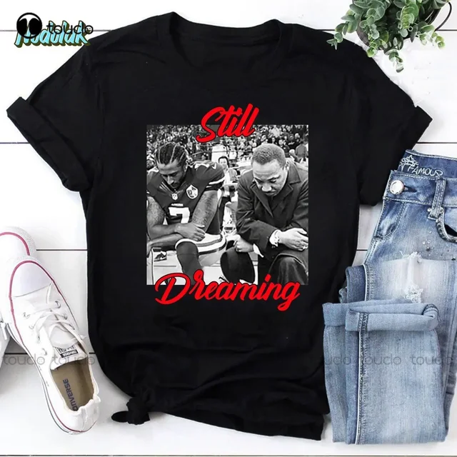 Still Dreaming Colin I’M With Kap Vintage T-Shirt Martin Luther King Lover Shirt Gift Shirt Funny Art Streetwear Cartoon Tee 1