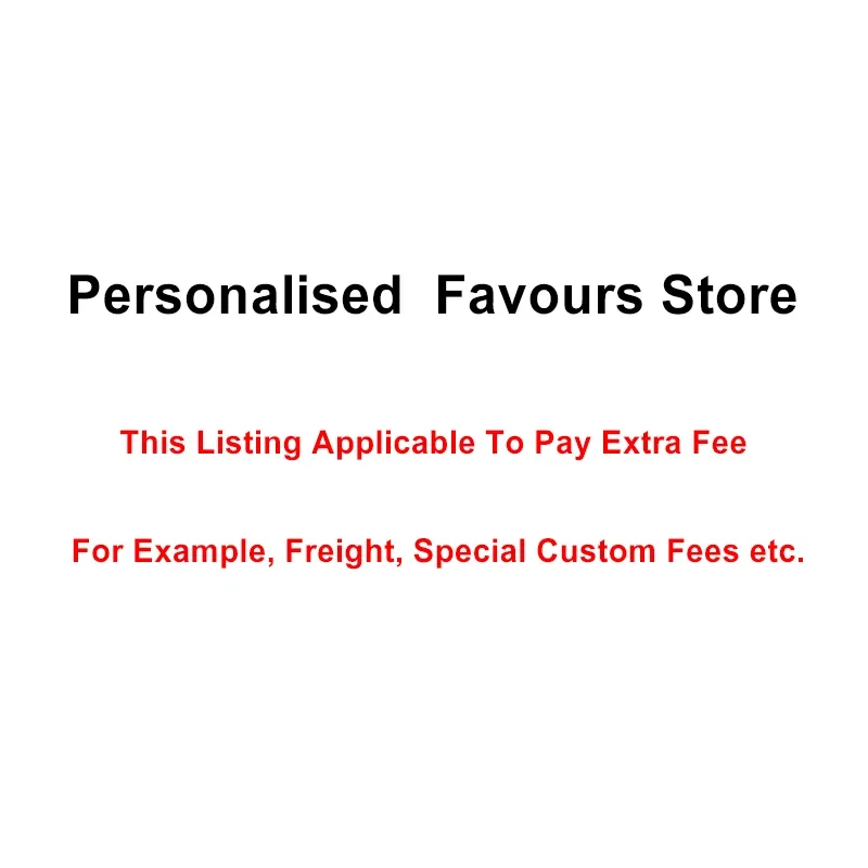 

This Listing Applicable To Pay Extra Fee For Example, Freight, Special Custom Fees etc.