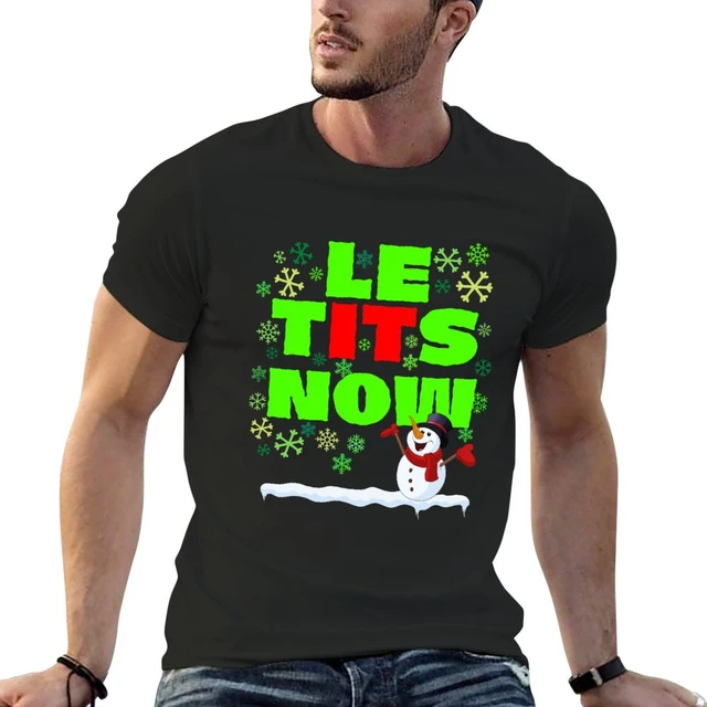 Le Tits Now - Let It Snow Naughty Funny Sarcastic Irony Christmas Humor T- Shirt plain t-shirt fruit of the loom mens t shirts - AliExpress