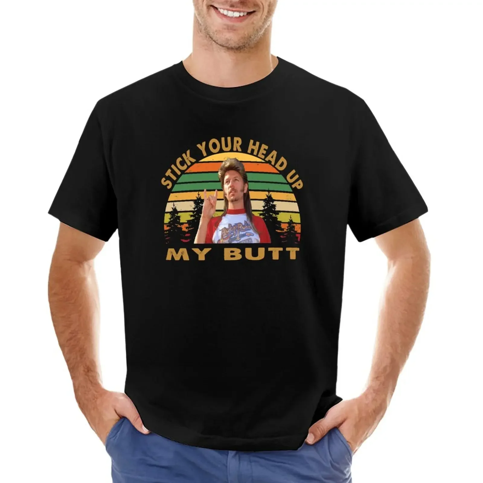 Joe Dirt Stick Your Head Up My Butt T-Shirt Grafica Vestiti Estivi Magliette Da Uomo