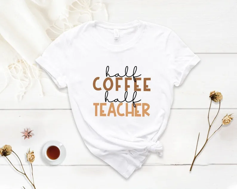 

Funny Teacher Shirt Teacher Appreciation Gift Cute Teacher Outfit Half Coffee Half Teacher Inspirational Shirts Graphic Tees