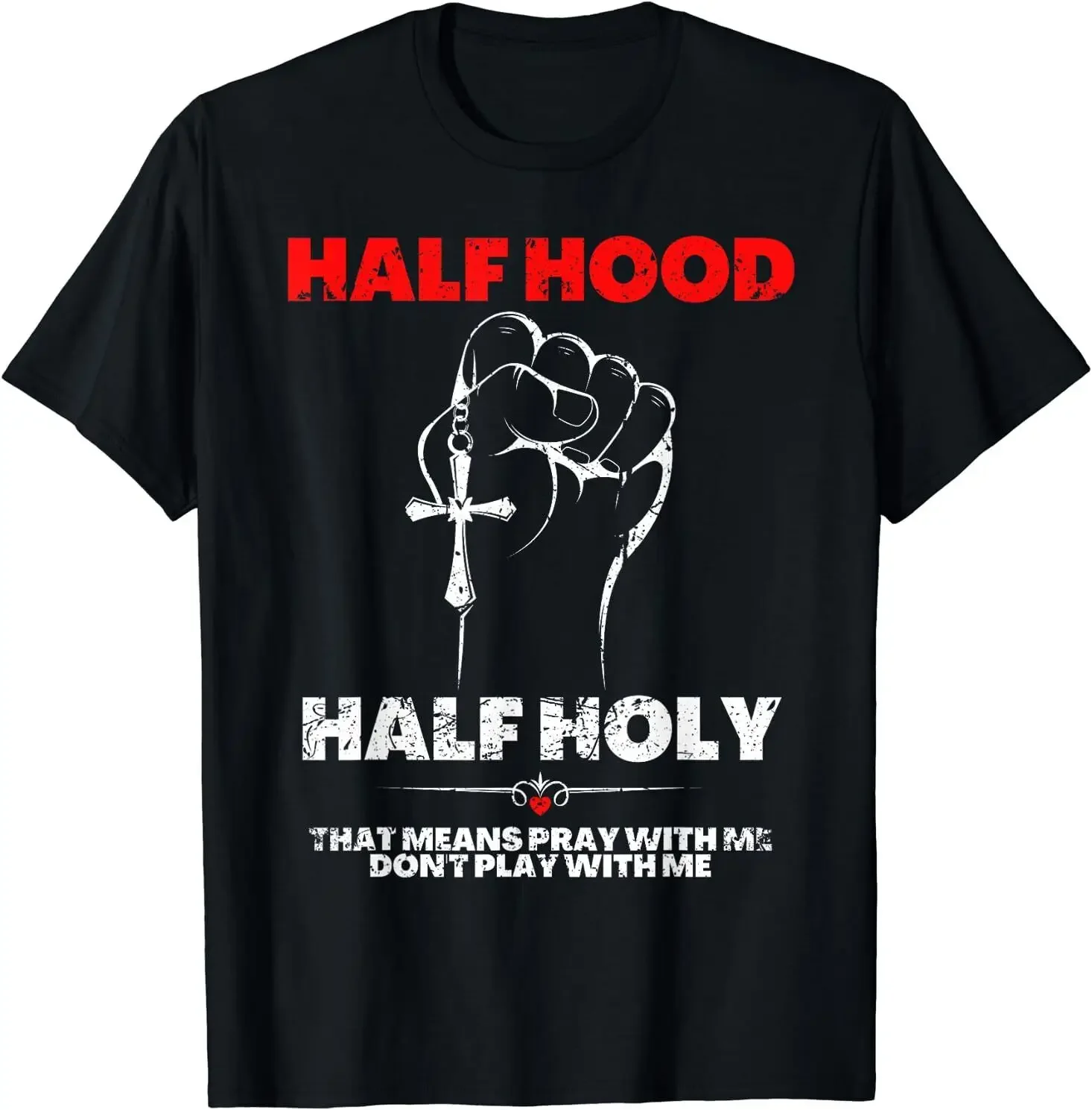 

Half Hood Half Holy, Pray With Me Don't Play With Me T-Shirt Size S-5XL