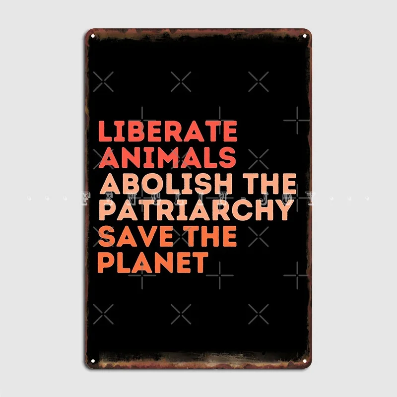 

Liberate Animals Abolish The Patriarchy Save The Planet Vegans Feminist Metal Sign Club Bar Wall Decor Tin Sign Poster