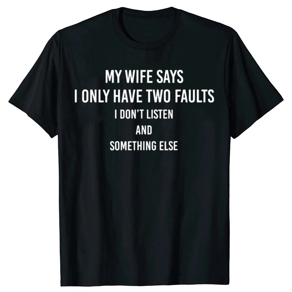 Meine Frau sagt, dass ich nur zwei Fehler haben. Lustiges Ehemann-Männer-Geschenk-T-Shirt. Lustige Baumwoll-Tops und T-Shirts. High Street für Männer