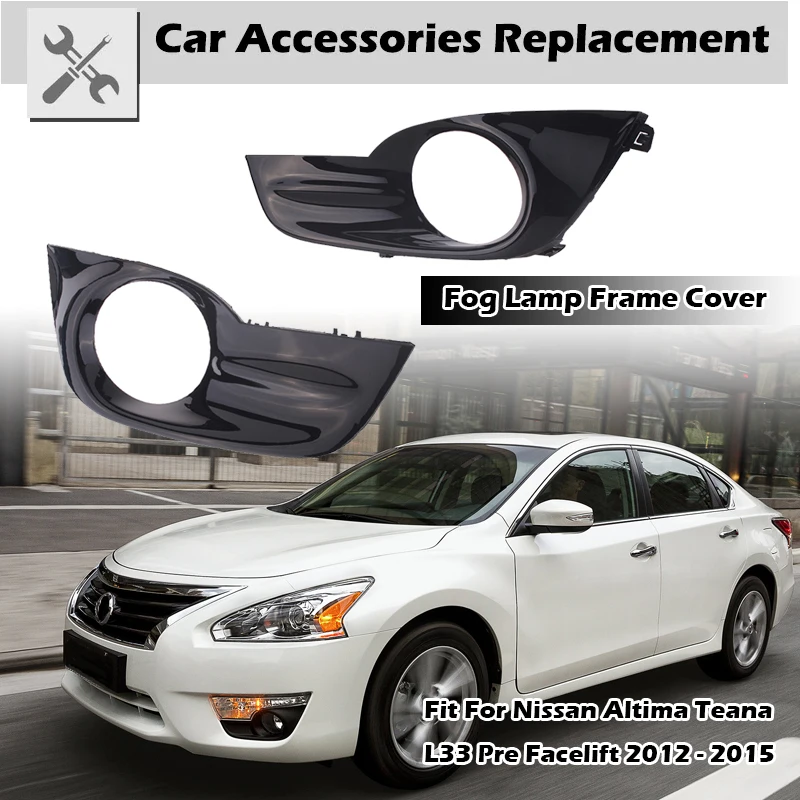 

Fog Light Bezel Cover Fog Lamp Frame Front Bumper Fit For Nissan Altima Teana L33 Pre Facelift 2012 - 2015 Car Accessories